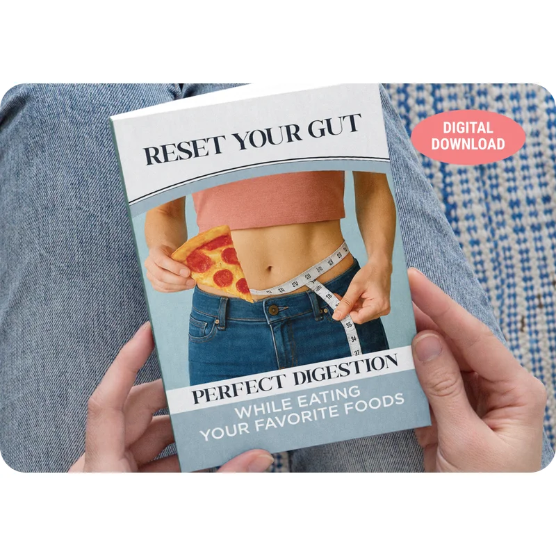 Reset Your Gut: Perfect Digestion While Eating Your Favorite Foods
